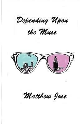 Matthew Jose - Depending Upon the Muse, Häftad