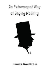 bokomslag Extravagant Way of Saying Nothing