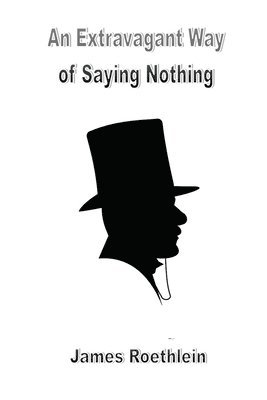 bokomslag Extravagant Way of Saying Nothing
