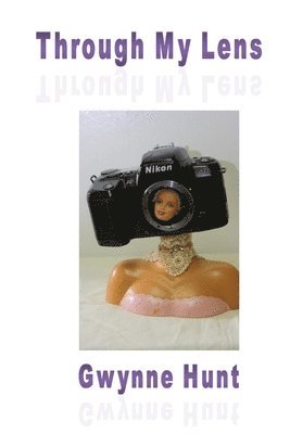 Gwynne Hunt - Through My Lens, Häftad