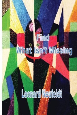 Leonard Neufeldt - Find What Isn't Missing, Häftad