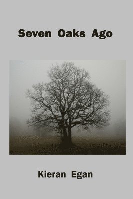 Kieran Egan - Seven Oaks Ago, Häftad