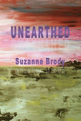 Suzanne Brody - Unearthed, Häftad