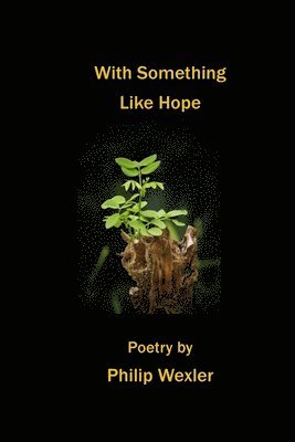 Philip Wexler - With Something Like Hope, Häftad