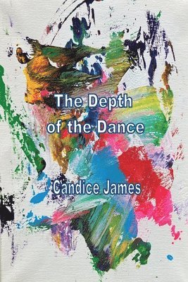 Candice James, Candice, James - Depth Of The Dance, Häftad