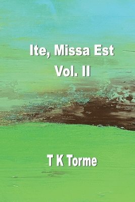 Ite, Missa Est - Vol. II 1