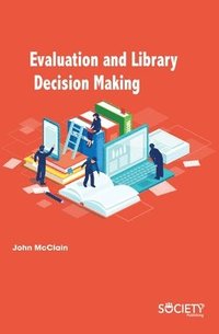 bokomslag Evaluation and Library Decision Making