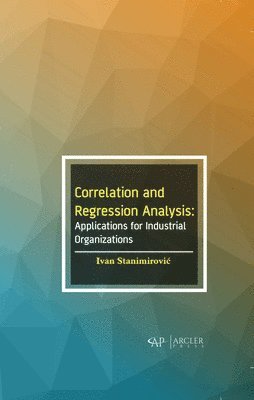 bokomslag Correlation and Regression Analysis: Applications for Industrial Organizations