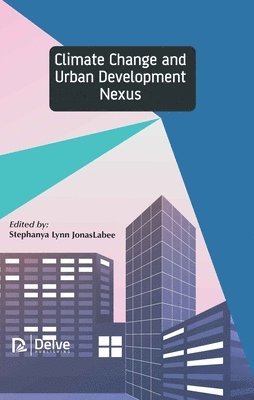 Stephanya Lynn JonasLabee, Stephanya Lynn Jonaslabee - Climate Change and Urban Development Nexus, Inbunden