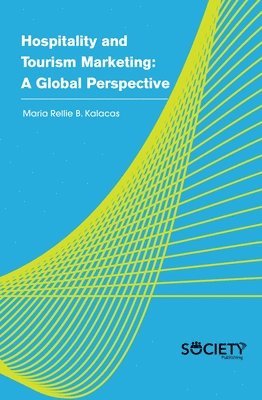 Maria Rellie B. Kalacas - Hospitality and Tourism Marketing: A global perspective, Häftad