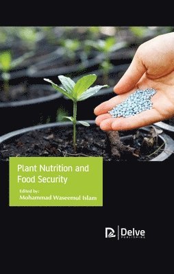 Mohammad Waseemul Islam - Plant Nutrition and Food Security, Inbunden