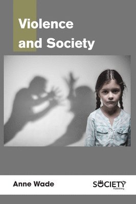 Anne Wade - Violence and Society, Inbunden