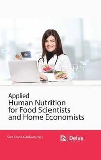 bokomslag Applied Human Nutrition for Food Scientists and Home Economists