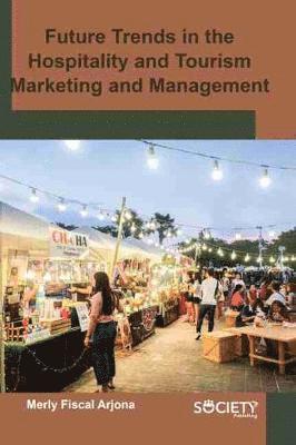 Future Trends in the Hospitality and Tourism Marketing and Management 1