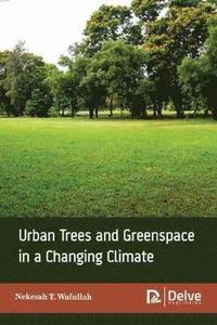 bokomslag Urban Trees and Greenspace in a Changing Climate