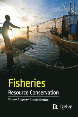Bruno Augusto Amato Borges - Fisheries Resource Conservation, Inbunden