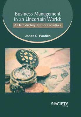Jonah C. Pardillo - Business Management in an Uncertain World, Inbunden