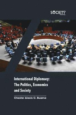Chester Alexis C. Buama - International Diplomacy, Inbunden