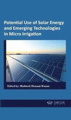 Potential Use of Solar Energy and Emerging Technologies in Micro Irrigation 1