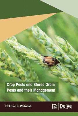 Nekesah T. Wafullah, Nekesah T Wafullah - Crop Pests and Stored Grain Pests and their Management, Inbunden