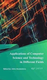 bokomslag Applications of Computer Science and Technology in Different Fields