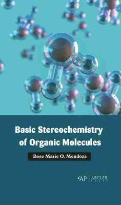 Rose Marie O. Mendoza, Rose Marie O Mendoza - Basic Stereochemistry of Organic Molecules, Inbunden