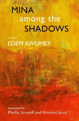 Edem Awumey - Mina Among the Shadows, Häftad