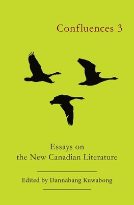 Dannabang Kuwabong - Confluences 3: Essays on the New Canadian Literature, Häftad