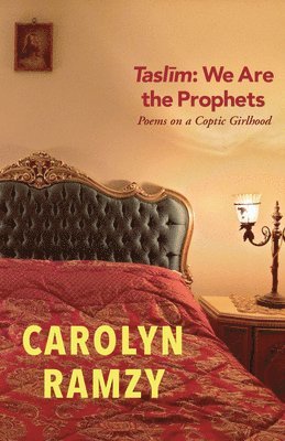 Carolyn Ramzy - Taslim: We Are the Prophets: Poems on a Coptic Girlhood, Häftad