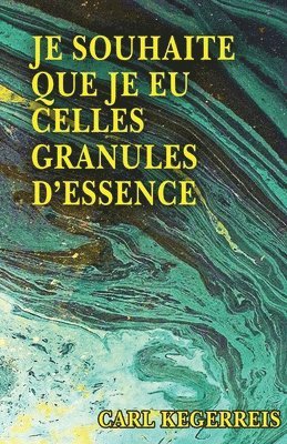 Je Souhaite Que Je Eu Celles Granules D'essence