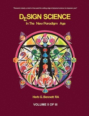 Design Science in the New Paradigm Age (Volume II of III) 1