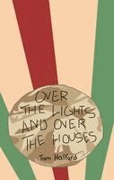 Tom Halford - Over the Lights and Over the Houses, Häftad