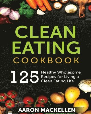 Clean Eating Cookbook 1