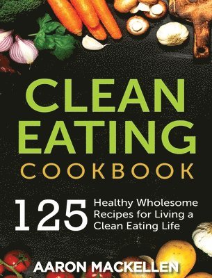 Clean Eating Cookbook 1