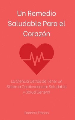 bokomslag Un Remedio Saludable Para el Corazn