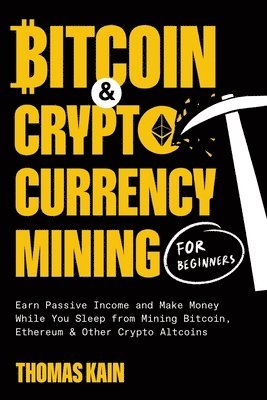 Bitcoin and Cryptocurrency Mining for Beginners 1