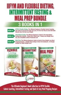 bokomslag IIFYM Flexible Dieting, Intermittent Fasting & Meal Prep - 3 Books in 1 Bundle