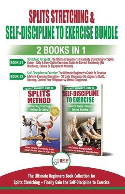 Splits Stretching & Self-Discipline To Exercise - 2 Books in 1 Bundle 1