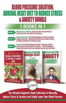 Blood Pressure Solution, Adrenal Reset Diet To Reduce Stress & Anxiety - 3 Books in 1 Bundle 1