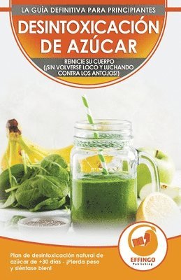 bokomslag Desintoxicación de azúcar; Dieta y Plan de desintoxicación natural de azúcar de 30 días para perder peso y sentirse bien (¡sin volverse loco y luchando contra los antojos!)