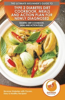 bokomslag Type 2 Diabetes Diet Cookbook, Meals and Action Plan For Newly Diagnosed