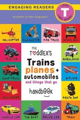 Toddler's Trains, Planes, and Automobiles and Things That Go Handbook