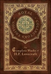 bokomslag The Complete Works of H. P. Lovecraft (Royal Collector's Edition) (Case Laminate Hardcover with Jacket)