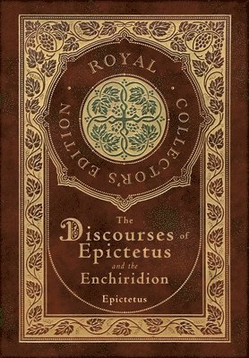 Discourses of Epictetus and the Enchiridion (Royal Collector's Edition) (Case Laminate Hardcover with Jacket)