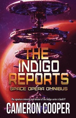 The Indigo Reports: The Space Opera Series Omnibus 1