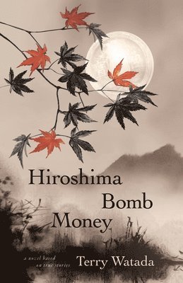 Terry Watada - Hiroshima Bomb Money, Häftad