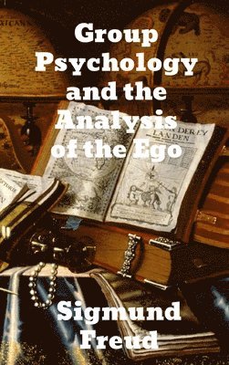 bokomslag Group Psychology and The Analysis of The Ego