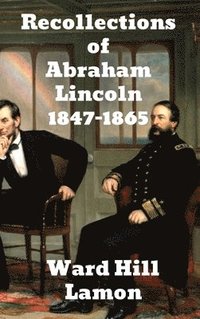 bokomslag Recollections of Abraham Lincoln 1847-1865