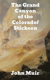 bokomslag The Grand Canyon of the Colorado/Stickeen