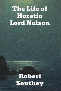 bokomslag The Life of Horatio Lord Nelson